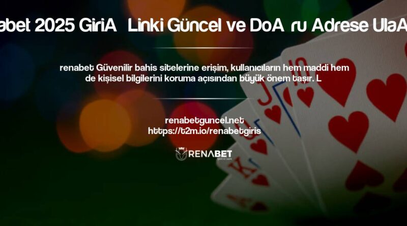 Renabet 2025 Giriş Linki Güncel ve Doğru Adrese Ulaşın